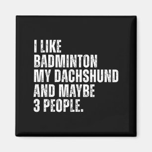 I Like Badminton Lover Dachshund Dog Owner Funny Q Magnet