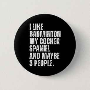 I Like Badminton Lover Er Spaniel Dog Owner Funny  6 Cm Round Badge