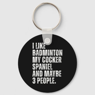 I Like Badminton Lover Er Spaniel Dog Owner Funny Key Ring