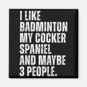 I Like Badminton Lover Er Spaniel Dog Owner Funny Magnet