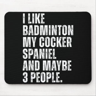 I Like Badminton Lover Er Spaniel Dog Owner Funny  Mouse Mat
