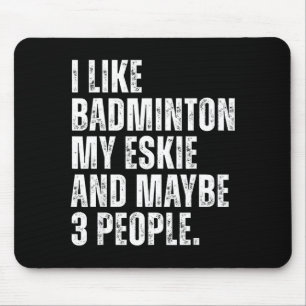 I Like Badminton Lover Eskie Dog Owner Funny Quote Mouse Mat