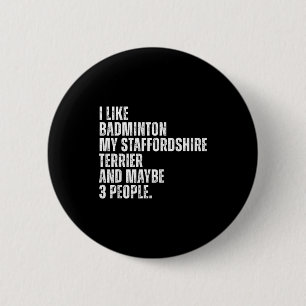 I Like Badminton Lover Staffordshire Terrier Dog O 6 Cm Round Badge