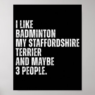 I Like Badminton Lover Staffordshire Terrier Dog O Poster