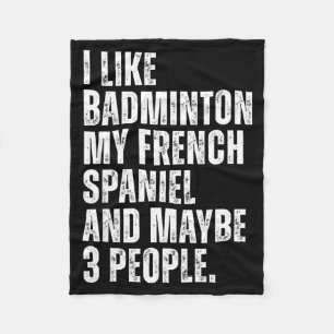 I Like Badminton My French Spaniel Funny Dog Owner Fleece Blanket