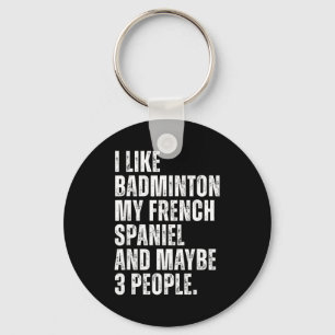 I Like Badminton My French Spaniel Funny Dog Owner Key Ring
