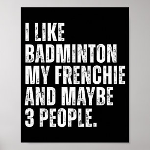 I Like Badminton My Frenchie Funny French Bulldog Poster