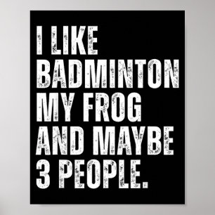 I Like Badminton My Frog Lover Funny Amphibian Poster