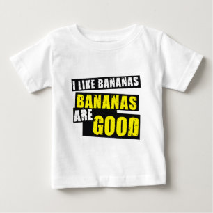 I Like Bananas - Bananas are Good Baby T-Shirt