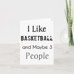 I Like Basketball And Maybe 3 People Card