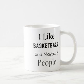 I Like Basketball And Maybe 3 People Coffee Mug
