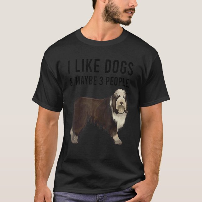 I Like Bearded Collie Dogs And Maybe 3 People T-Shirt (Front)