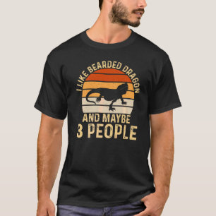 I Like Bearded Dragon And Maybe 3 People Beaded Dr T-Shirt