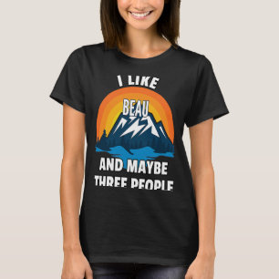I Like Beau And Maybe Three People T-Shirt