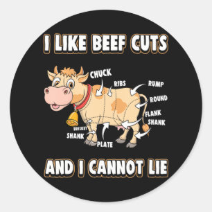 I Like Beef Cuts And I Cannot Lie Cow Farm Steak Classic Round Sticker