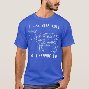 I Like Beef Cuts And I Cannot Lie T-Shirt