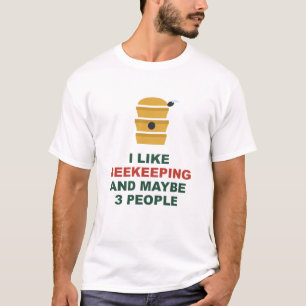I Like Beekeeping And Maybe 3 People T-Shirt