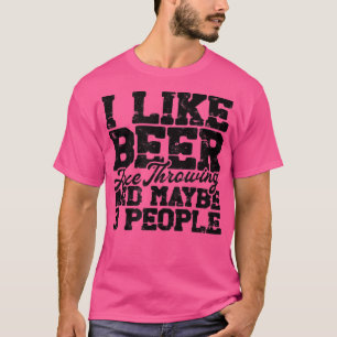 I like beer ae throwing and maybe 3 people Ae Thr T-Shirt