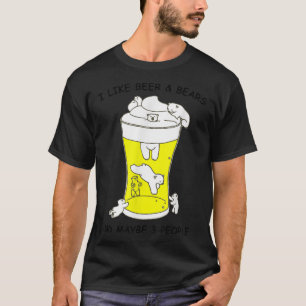 I Like Beer And Bears And Maybe 3 People Funny Bea T-Shirt