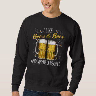 I Like Beer And Bees Maybe Three People Bee Keeper Sweatshirt