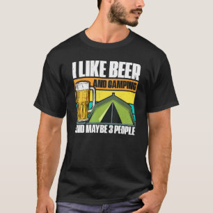 I Like Beer And Camping Maybe Three People Camper  T-Shirt
