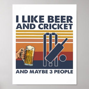 I Like Beer And Cricket And Maybe 3 People  Poster