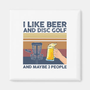 I Like Beer And Disc Golf And Maybe 3 People Funny Magnet