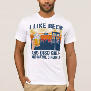 i like beer and disc golf and maybe 3 people T-Shirt