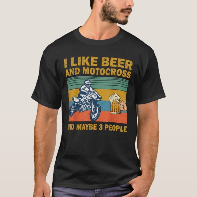 I Like Beer And Motocross And Maybe 3 People Vinta T-Shirt (Front)