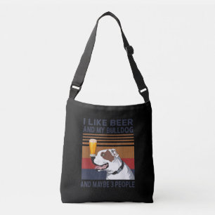 I Like Beer And My Bulldog And Maybe 3 People Crossbody Bag