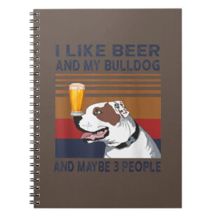 I Like Beer And My Bulldog And Maybe 3 People Notebook