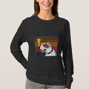 I Like Beer And My Bulldog And Maybe 3 People T-Shirt