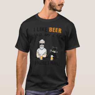 I Like Beer And My Cat And Maybe 3 People Old Man T-Shirt