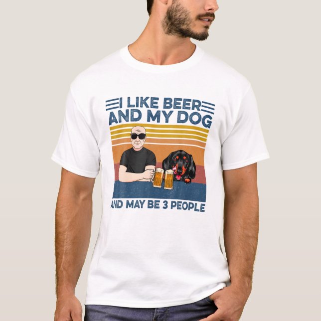 I Like Beer And My Dog And Maybe 3 People Dachshun T-Shirt (Front)