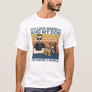 I Like Beer And My Dog And Maybe 3 People - Father T-Shirt