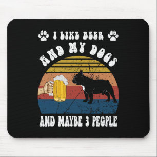 I Like Beer And My French Bulldog Dog And Maybe 3  Mouse Mat
