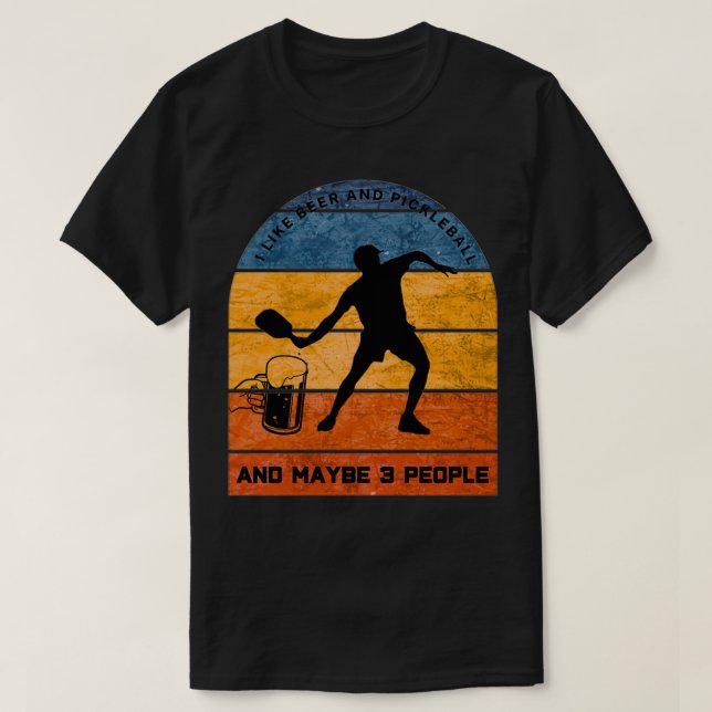 I Like Beer and Pickleball 1 T-Shirt (Design Front)