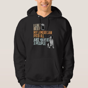 I Like Beer My American Pitbull And Maybe 3 People Hoodie