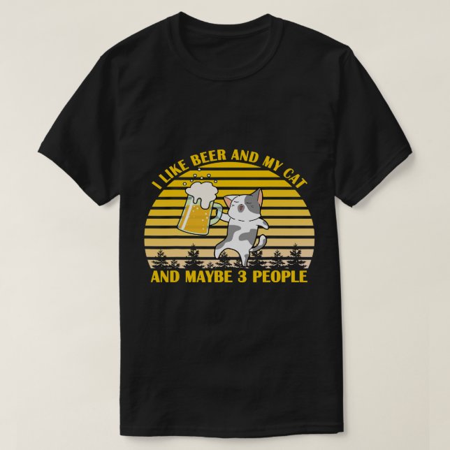 I Like Beer My Cat and Maybe 3 People Funny Cat Lo T-Shirt (Design Front)