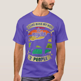 I Like Beer My Dog And Maybe 3 People Funny Dog an T-Shirt