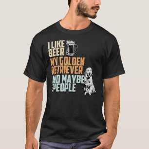 I Like Beer My Golden Retriever And Maybe 3 People T-Shirt
