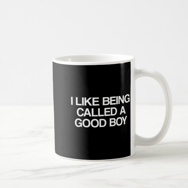 I Like Being Called A Good Boy  Coffee Mug (Right)