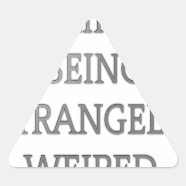 I Like Being Strangely Weird: Bold Text Design Triangle Sticker (Front)