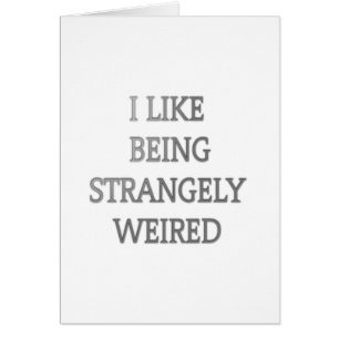I like being strangely weird .png
