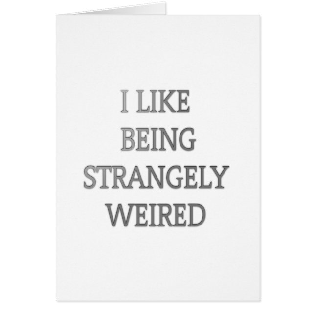 I like being strangely weird .png (Front)