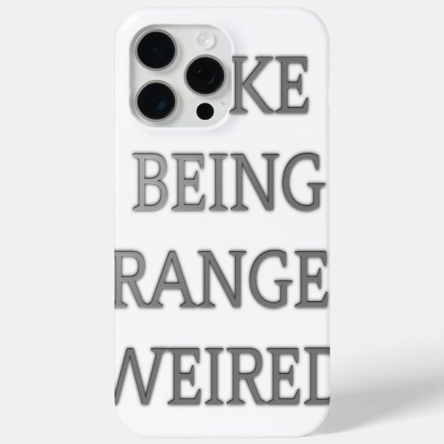 I like being strangely weird .png Case-Mate iPhone case (Back)