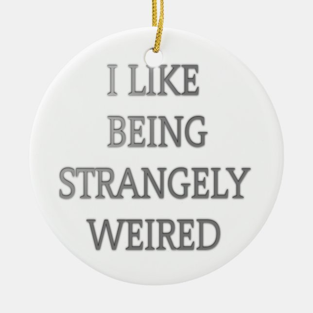 I like being strangely weird .png ceramic tree decoration (Front)