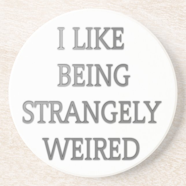 I like being strangely weird .png coaster (Front)