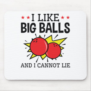 I Like Big Balls and I Cannot Lie Bowling Funny Mouse Mat