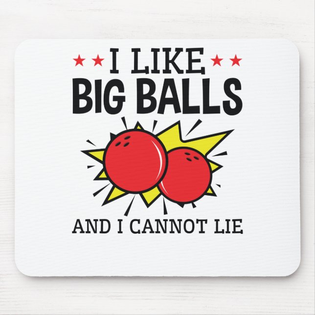 I Like Big Balls and I Cannot Lie Bowling Funny Mouse Mat (Front)